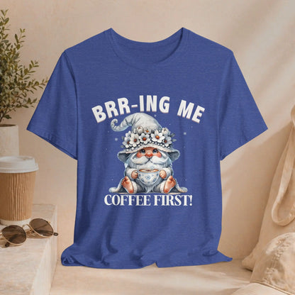 Brr-ing Me Coffee First Gnome Tee Printify