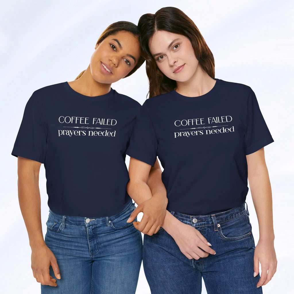 Coffee Failed Prayers Needed Tee Printify