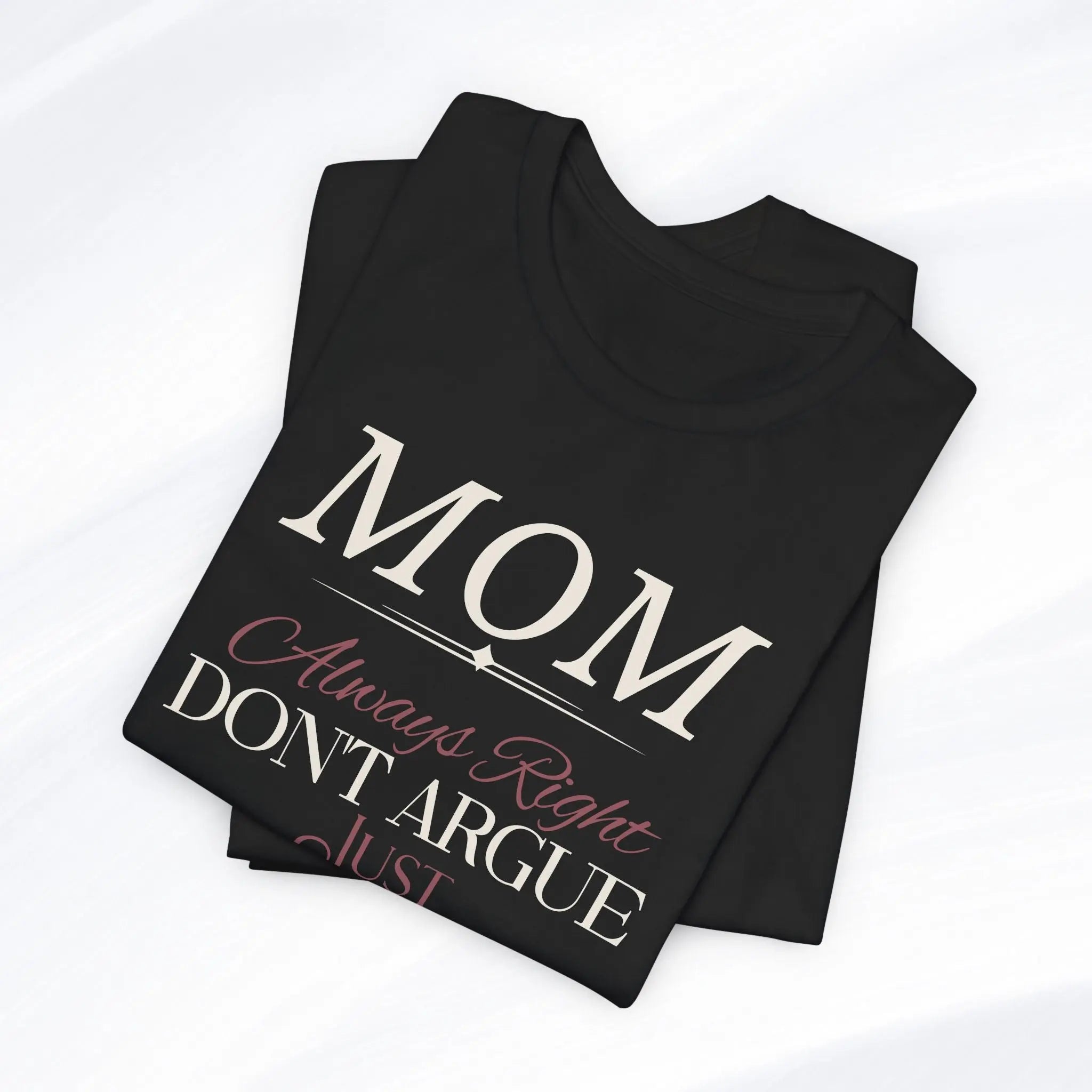 Mom Always Right T‑Shirt Printify