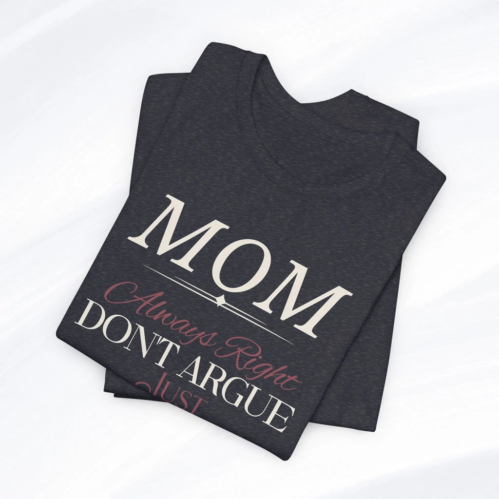 Mom Always Right T‑Shirt Printify