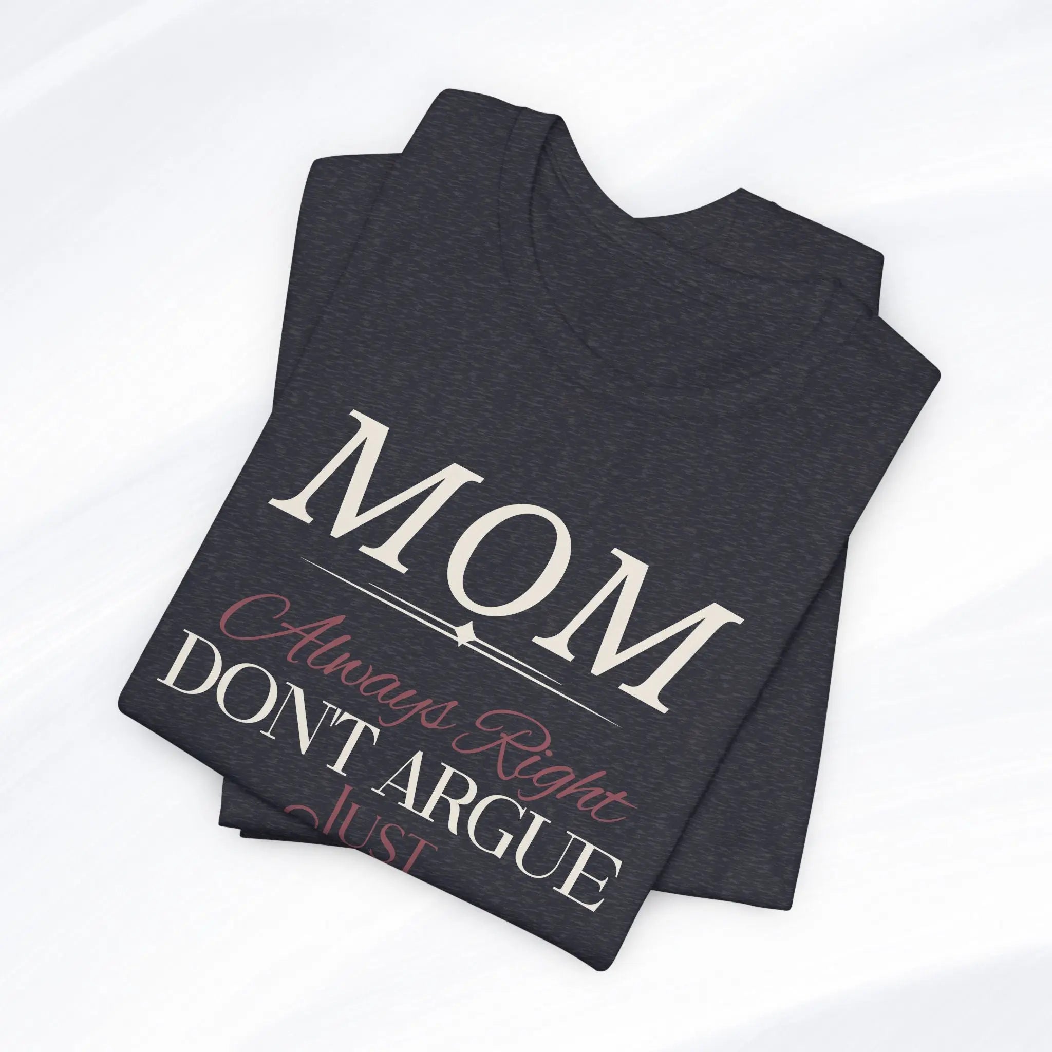 Mom Always Right T‑Shirt Printify