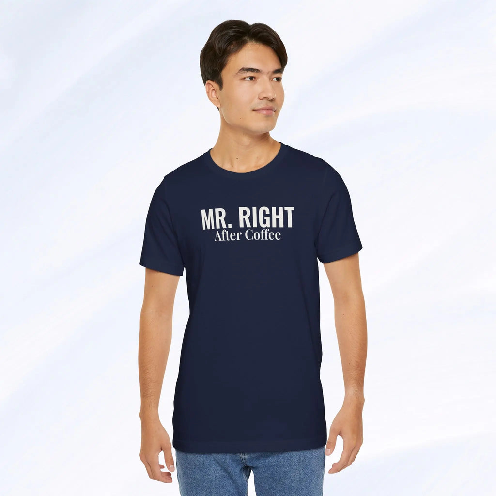 Mr. Right After Coffee Tee Printify