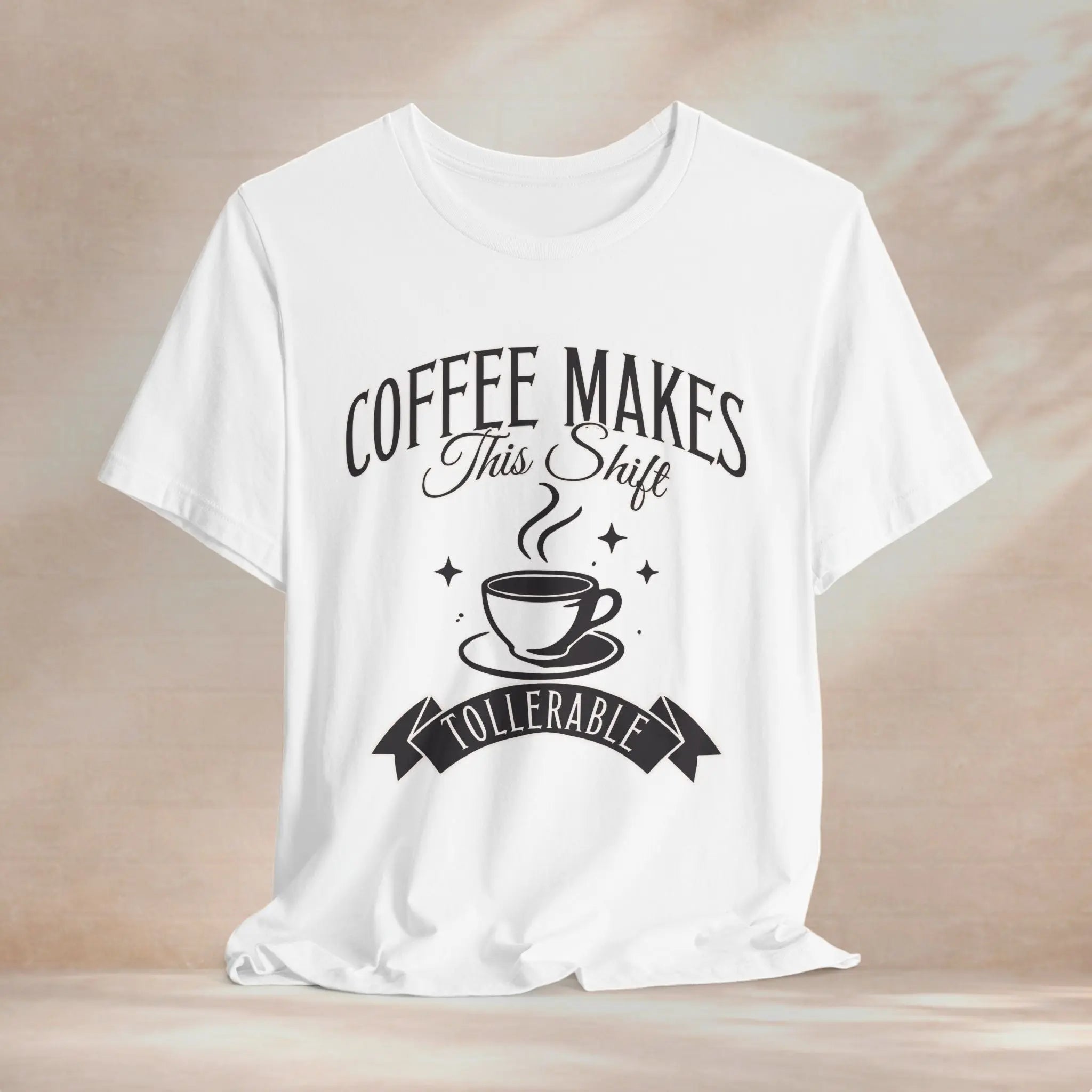 Coffee Makes This Shift Tolerable T‑Shirt Printify