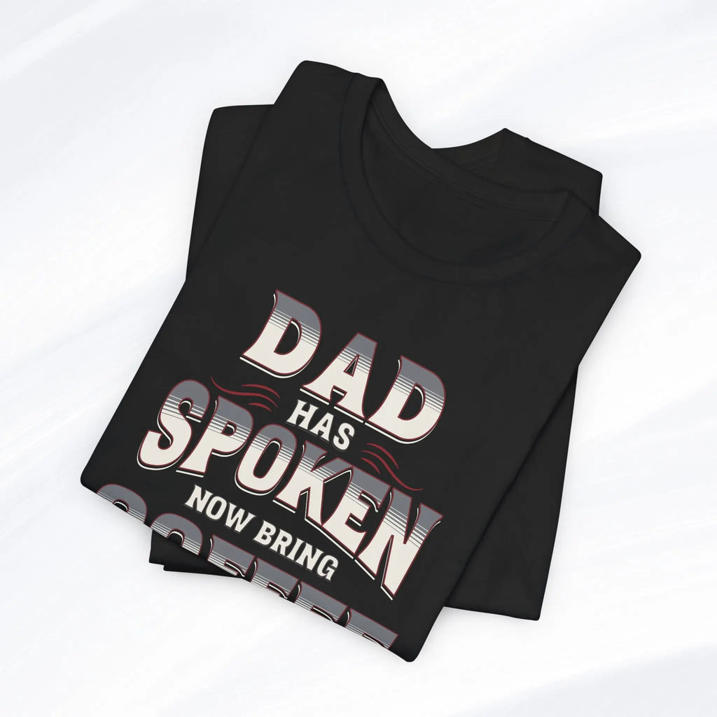 Dad Has Spoken Tee Printify
