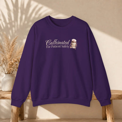 Caffeinated for Patient Safety Sweatshirt Printify