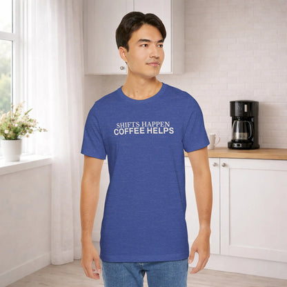 Shifts Happen Coffee Helps Tee - Boldly Bitter Company