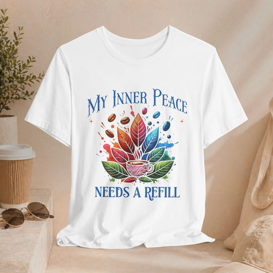 My Inner Peace Tee - "Needs A Refill" - Boldly Bitter Company