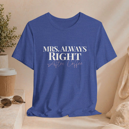 Mrs Always Right Tee - Boldly Bitter Company