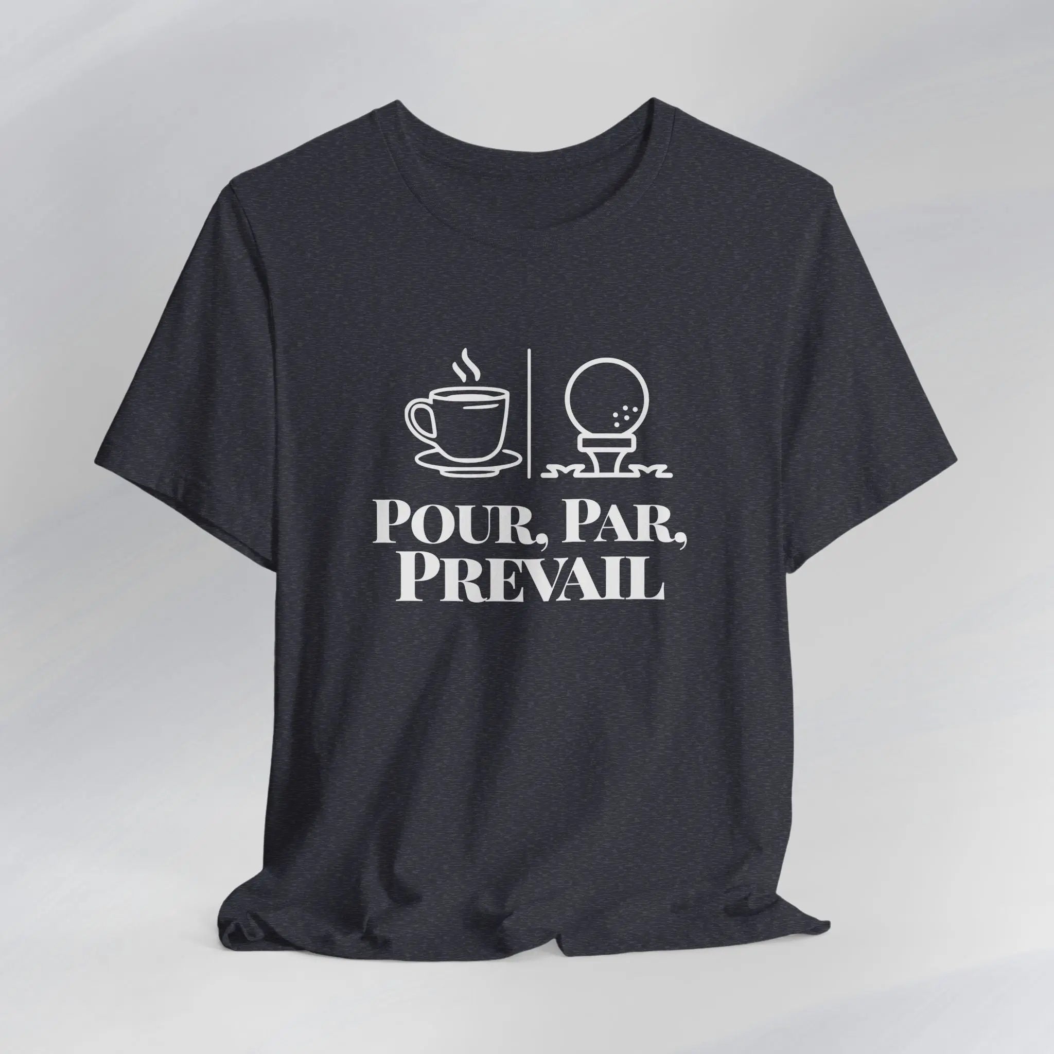 Pour. Par. Prevail. Tee Printify
