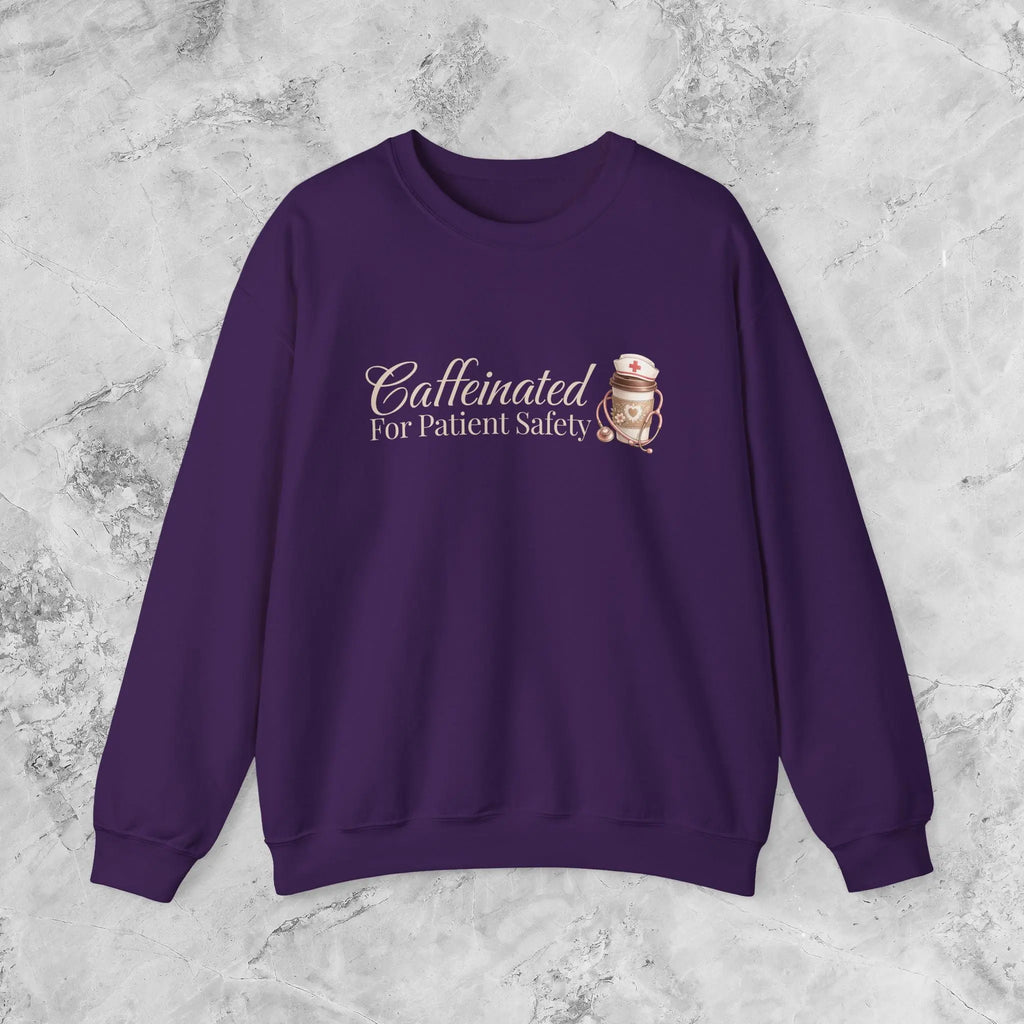 Caffeinated for Patient Safety Sweatshirt - Perfect gift for medical professionals - Boldly Bitter Company