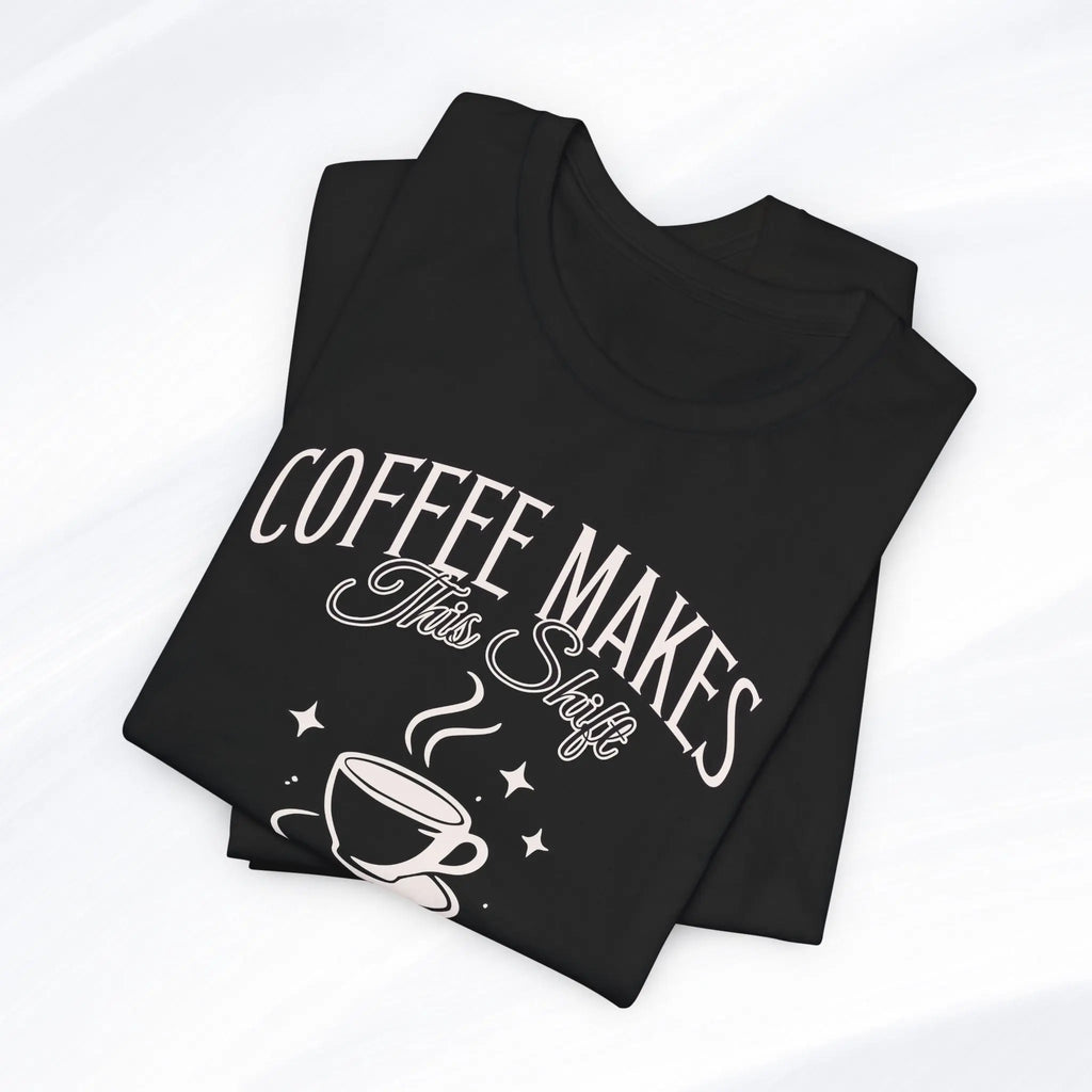 Coffee Makes This Shift Tolerable T‑Shirt - Boldly Bitter Company