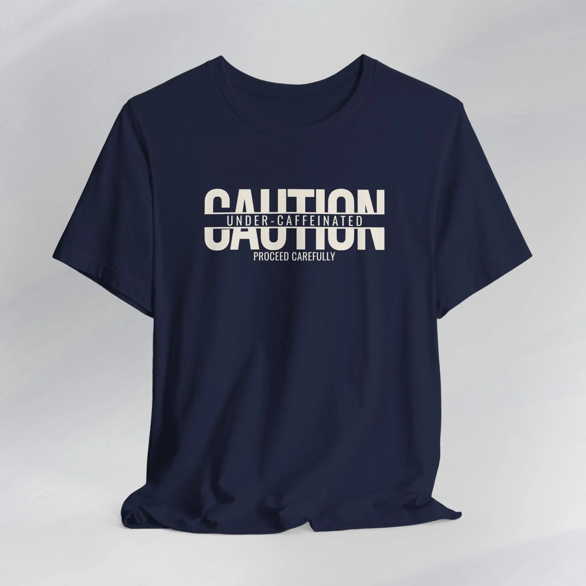 Caution Undercaffeinated Tee Printify