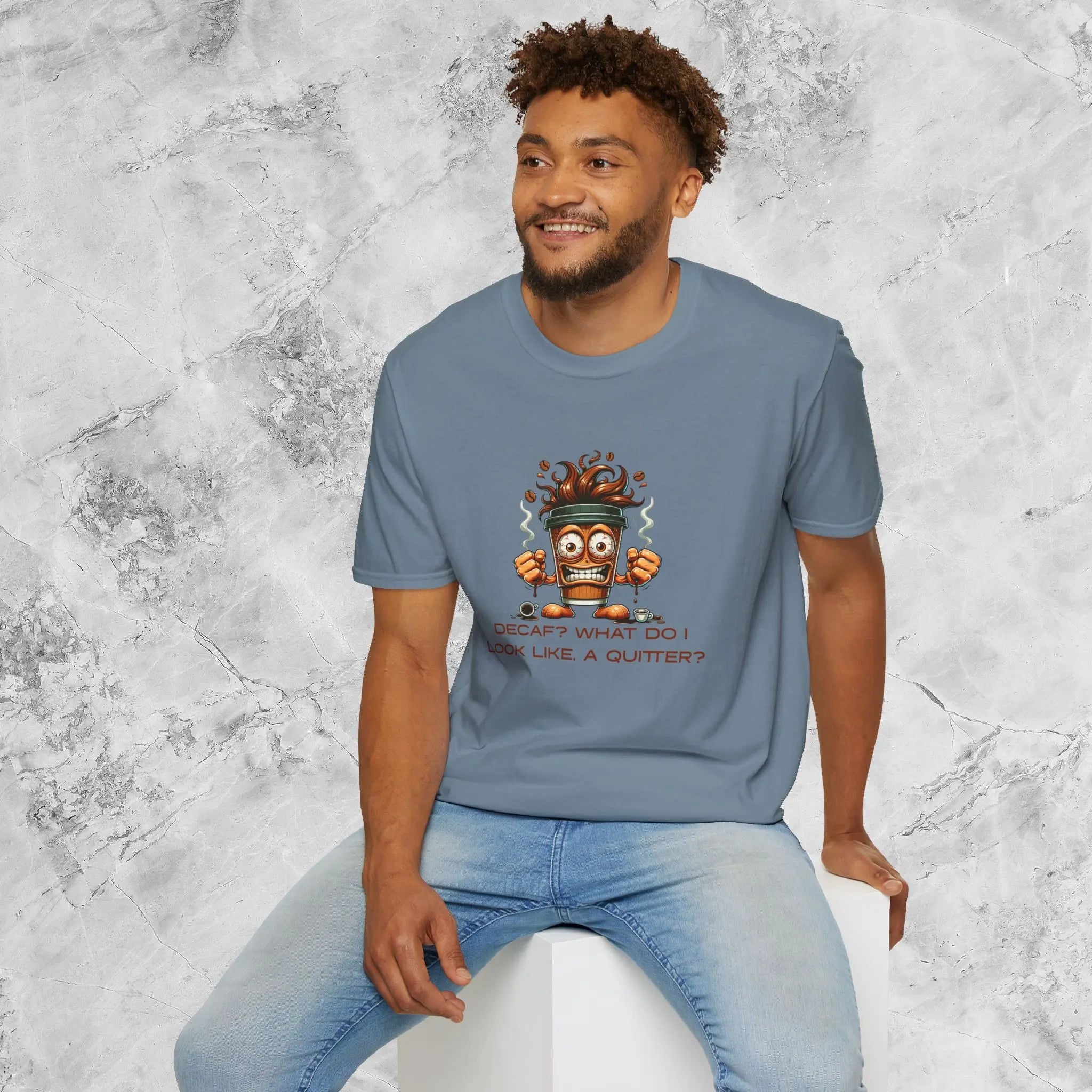 Decaf? What Do I Look Like, A Quitter Printify