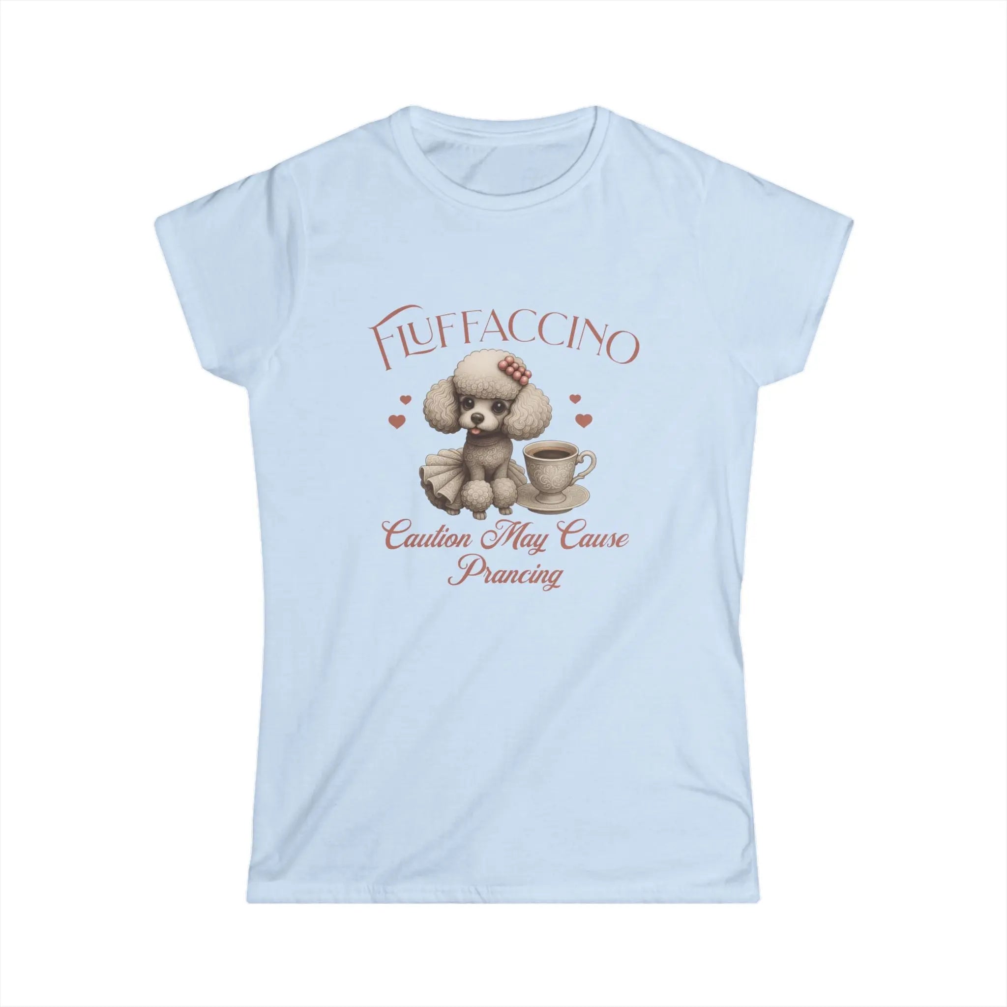 Fluffaccino Tshirt - Caution May Cause Prancing Printify