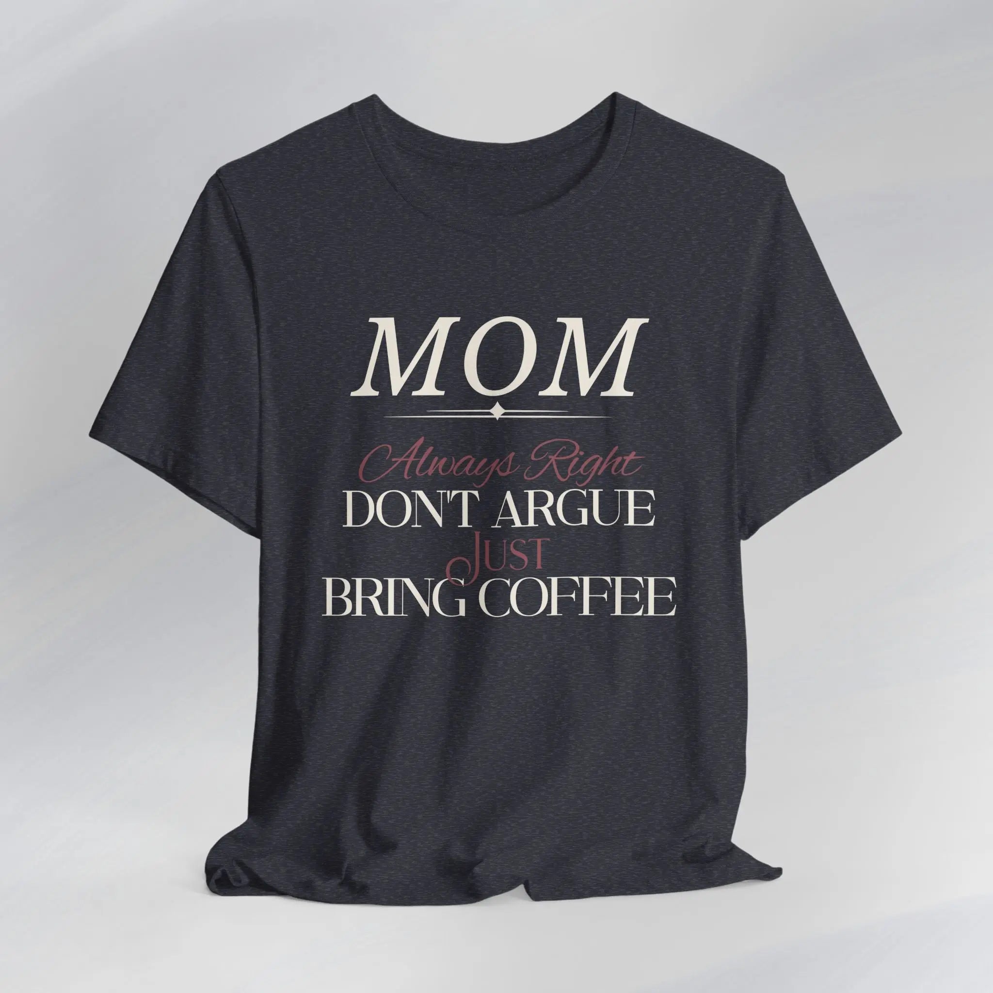 Mom Always Right T‑Shirt Printify