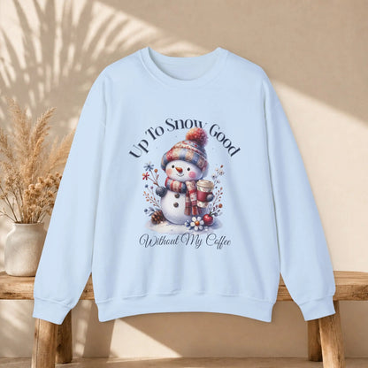 Copy of Copy of Up To Snow Good Sweatshirt