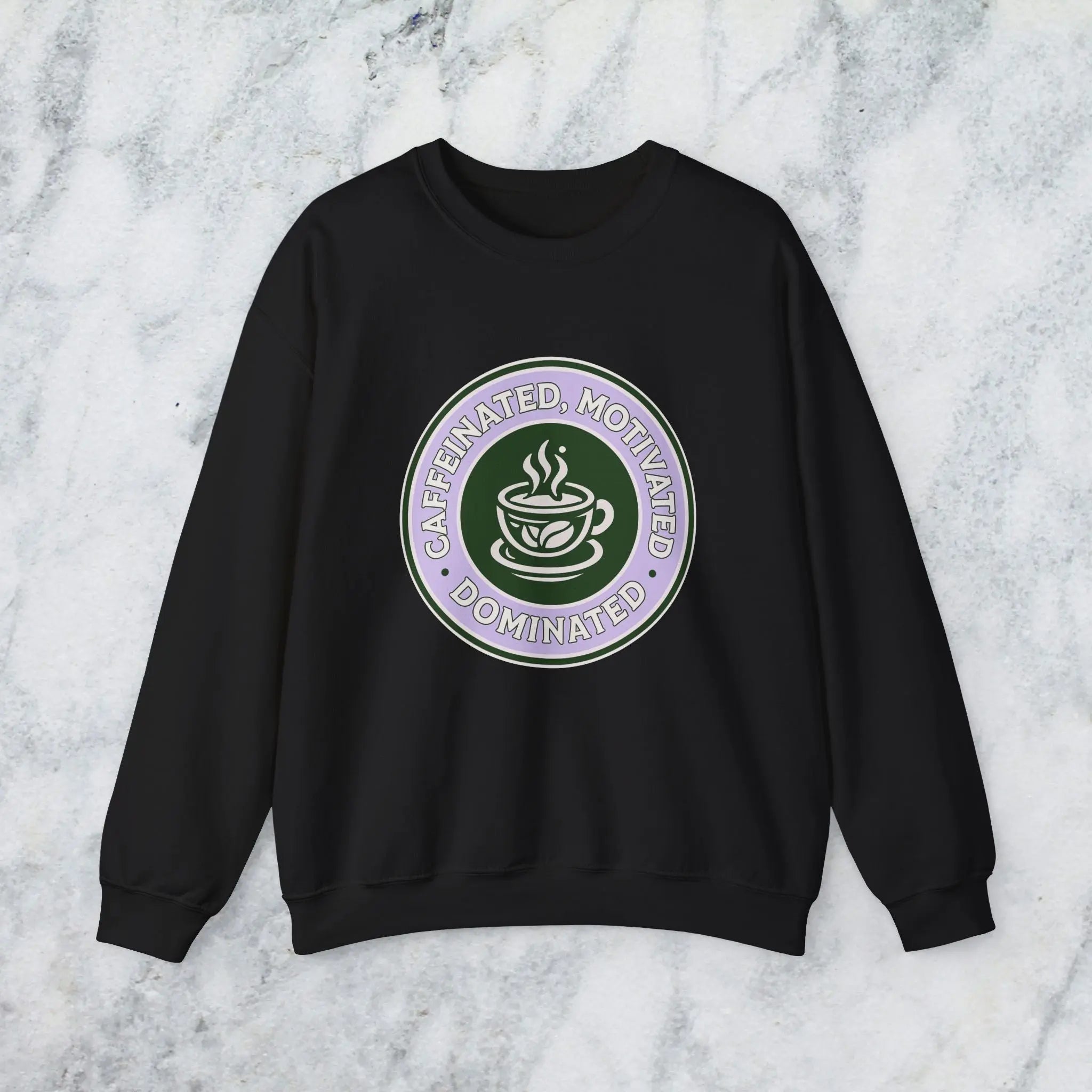 Dominated Sweatshirt — “Caffeinated, Motivated, Dominated” Badge Graphic Printify