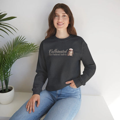 Caffeinated for Patient Safety Sweatshirt Printify