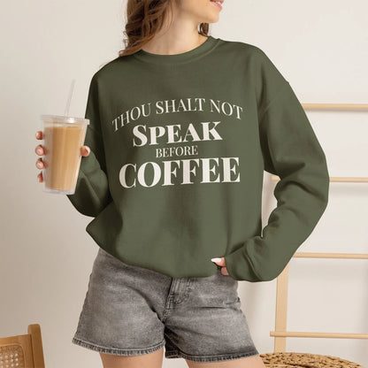 Speak Before Coffee Sweatshirt Printify