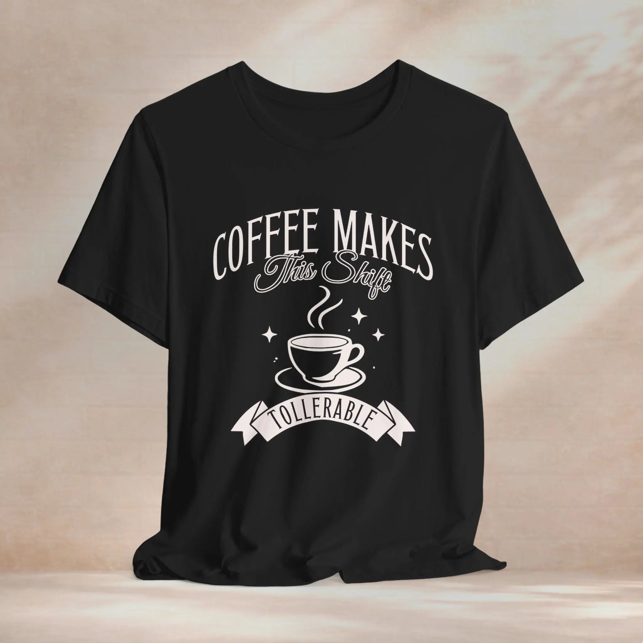 Coffee Makes This Shift Tolerable T‑Shirt Printify