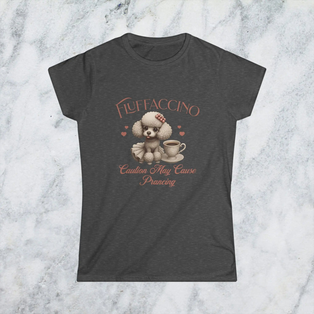 Fluffaccino T-Shirt – Caution May Cause Prancing - Cute Poodle Coffee Lover Tee for Women, Funny Dog Caffeine Shirt, Gift for Pet Moms Printify