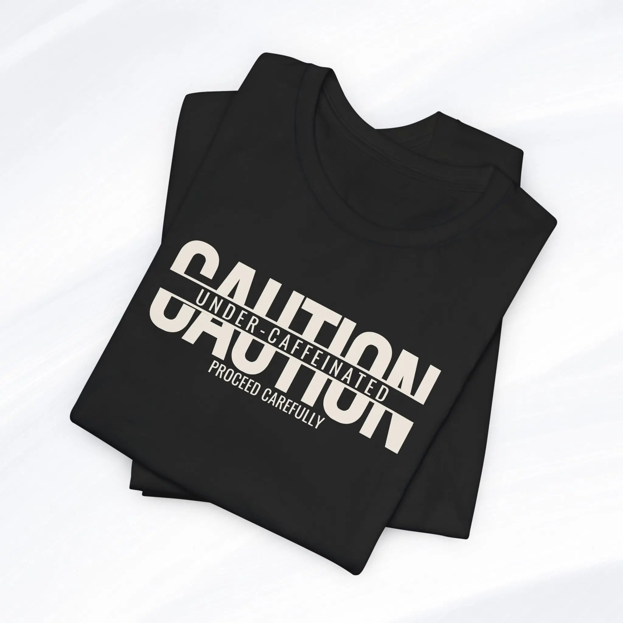 Caution Undercaffeinated Tee Printify