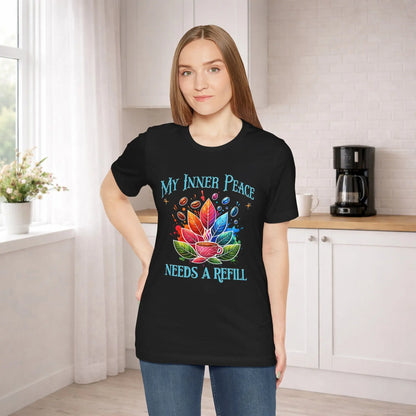 My Inner Peace Tee - "Needs A Refill" - Boldly Bitter Company