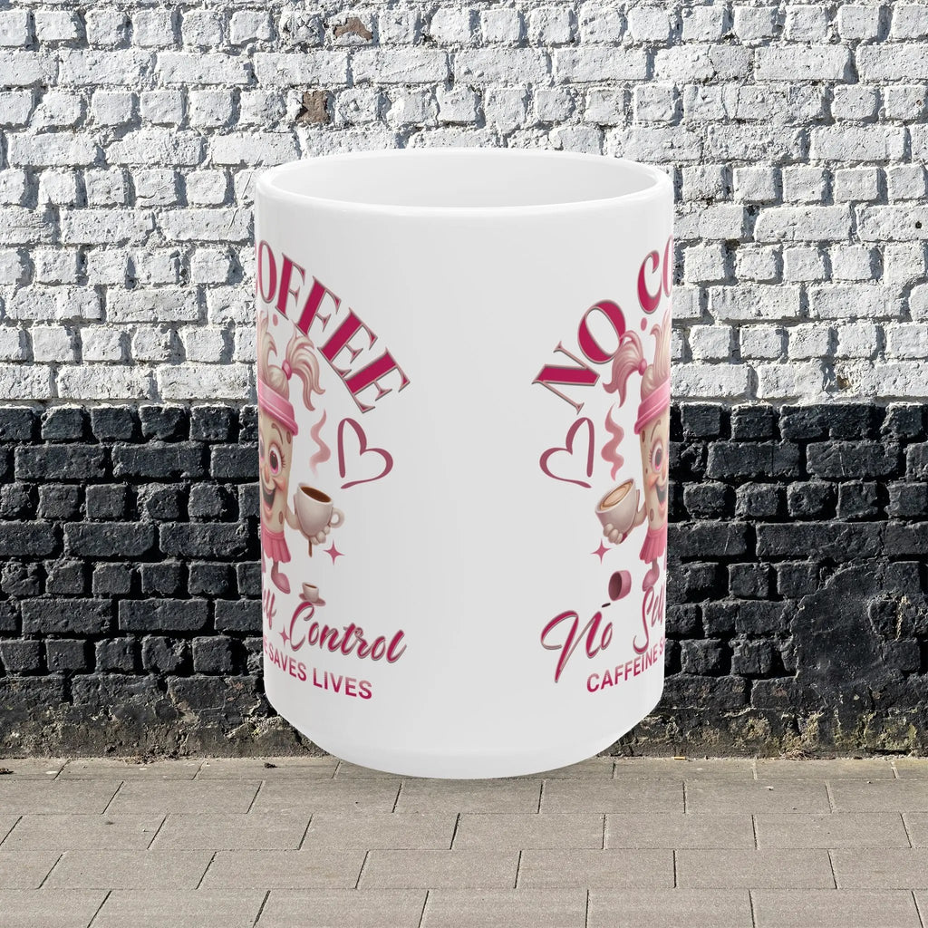 No Coffee No Self Control Mug – Funny Caffeine Saves Lives 15oz Coffee Cup, Hilarious Gift for Coffee Lovers, Morning Humor Mug Printify