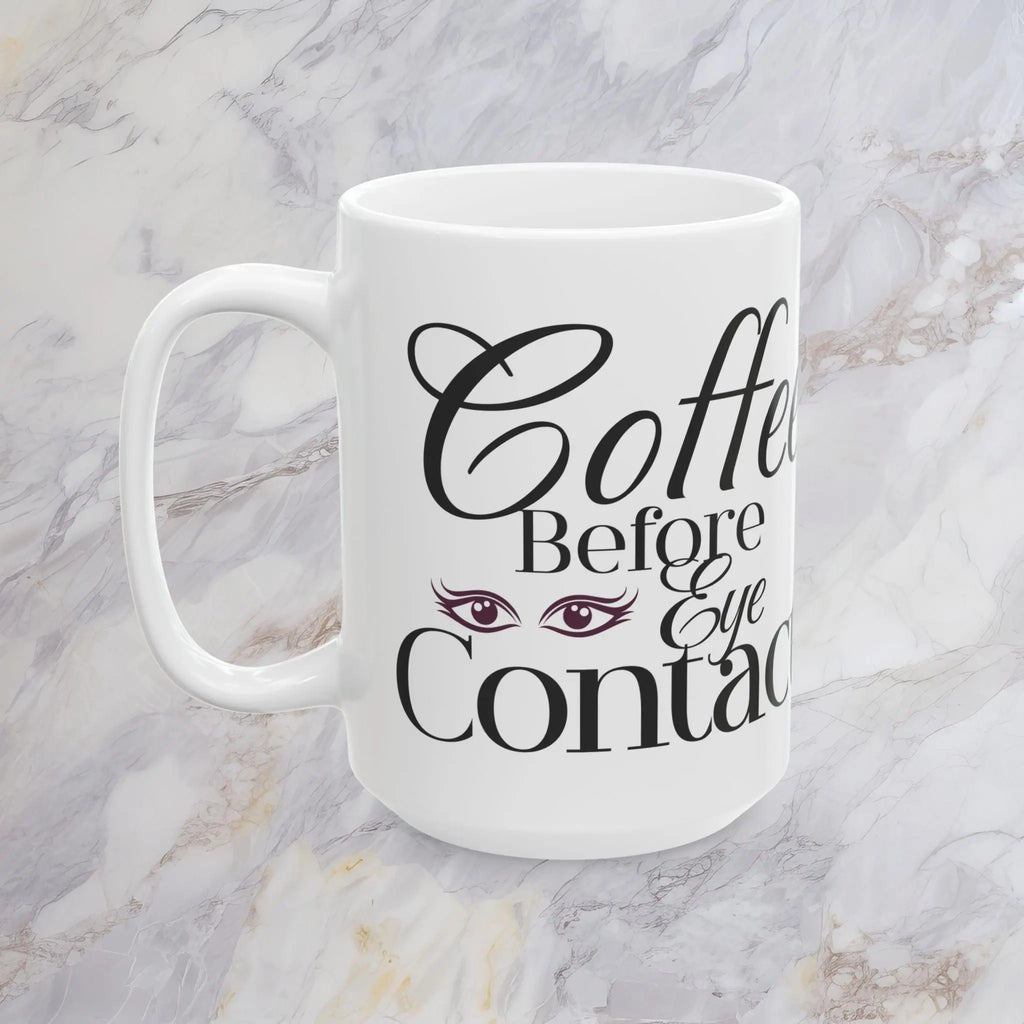 Coffee Before Eye Contact 15oz Mug - Boldly Bitter Company