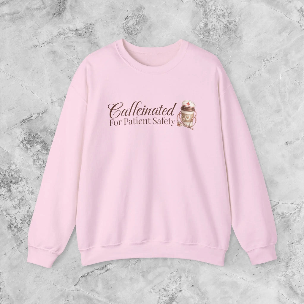 Caffeinated for Patient Safety Sweatshirt - Perfect gift for medical professionals - Boldly Bitter Company