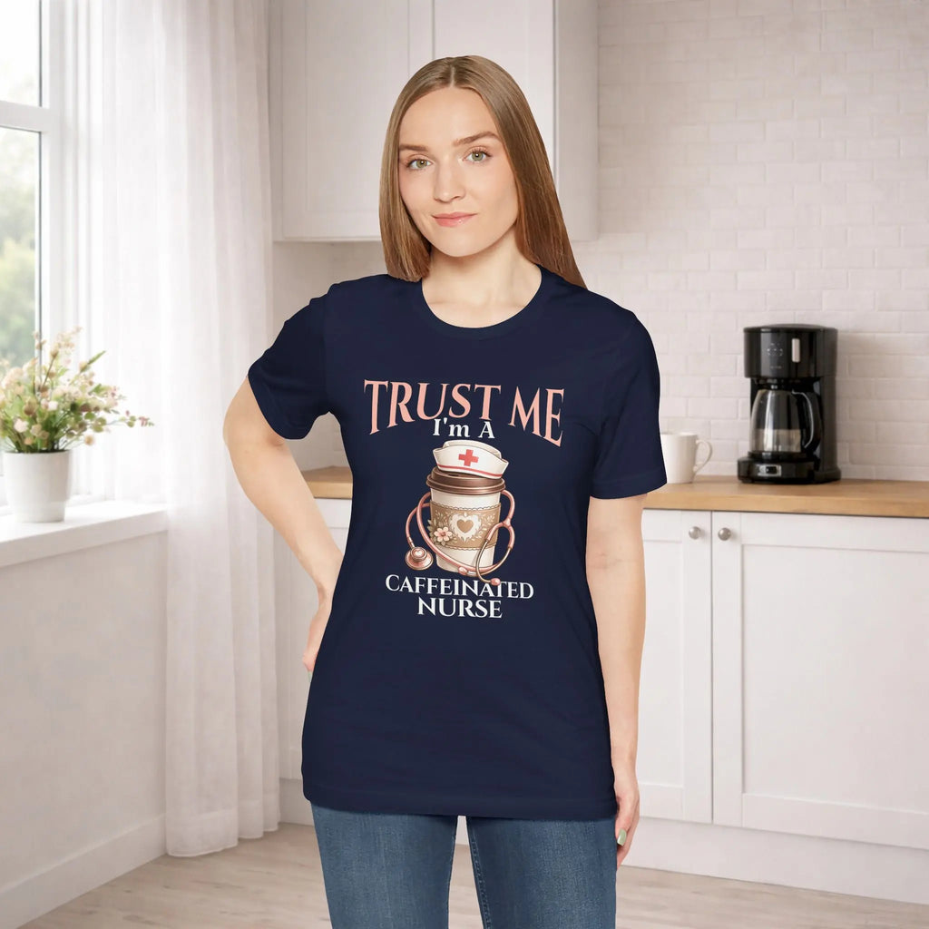 Caffeinated Nurse T‑Shirt — "Trust Me I'm a Caffeinated Nurse" Coffee & Stethoscope Tee - Boldly Bitter Company