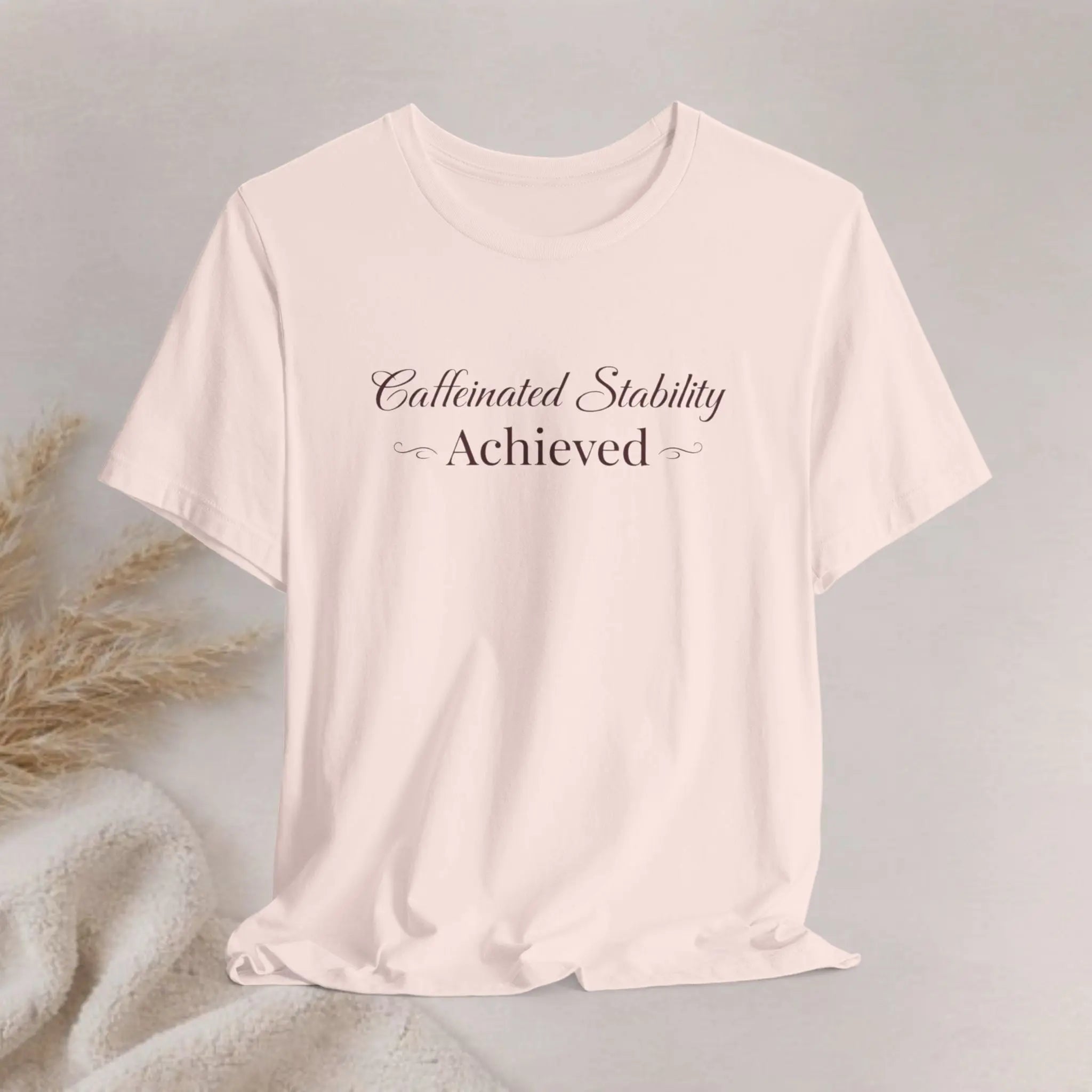 Caffeinated Stability Achieved T‑Shirt Printify