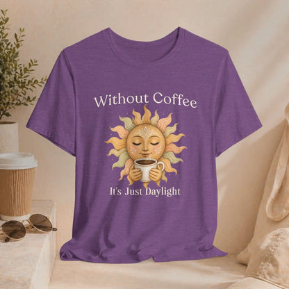 Its Just Daylight T-Shirt Printify