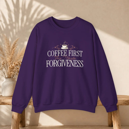 Coffee First Then Maybe Forgiveness Sweatshirt Printify