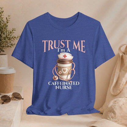 Caffeinated Nurse T‑Shirt — "Trust Me I'm a Caffeinated Nurse" Coffee & Stethoscope Tee Printify
