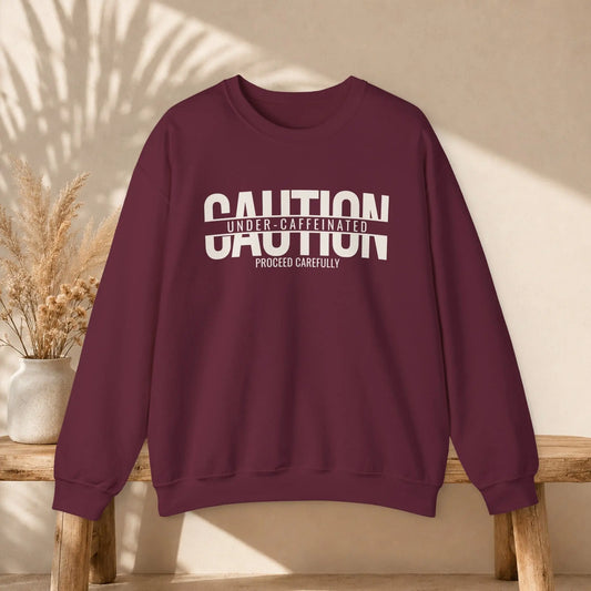 Caution Undercaffeinated Sweatshirt Printify