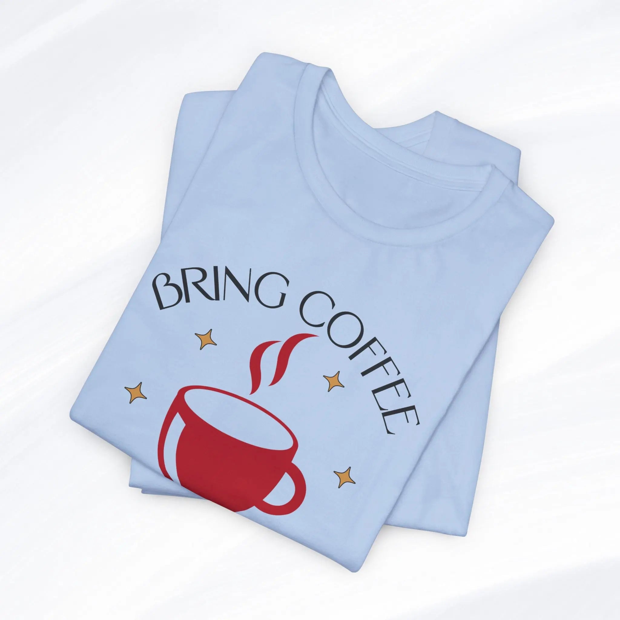 Bring Coffee Tee Printify