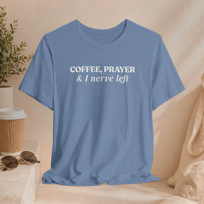 Coffee, Prayer & I Nerve Left Tee — Religious Coffee Lover Shirt Printify
