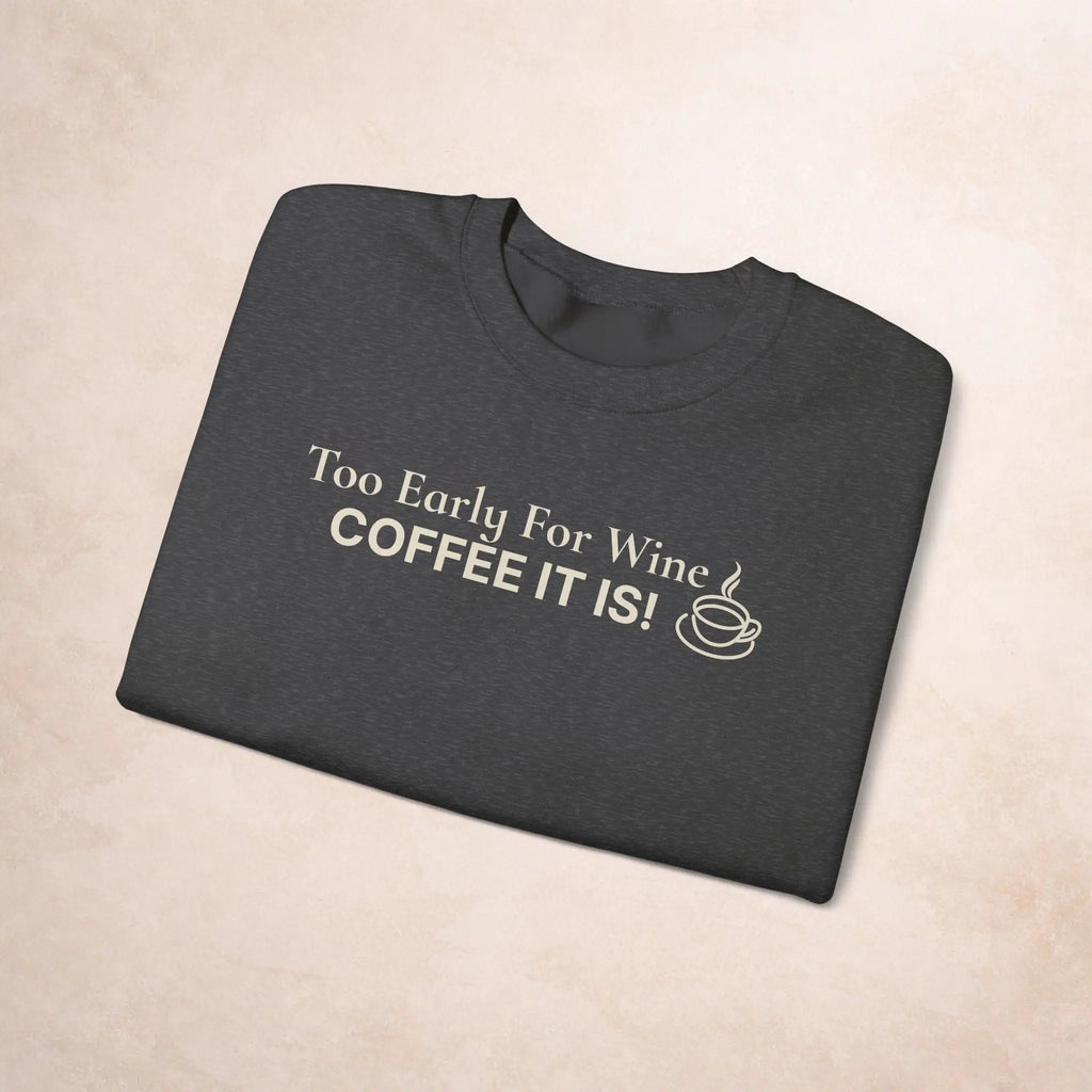 Coffee It Is Sweatshirt Printify