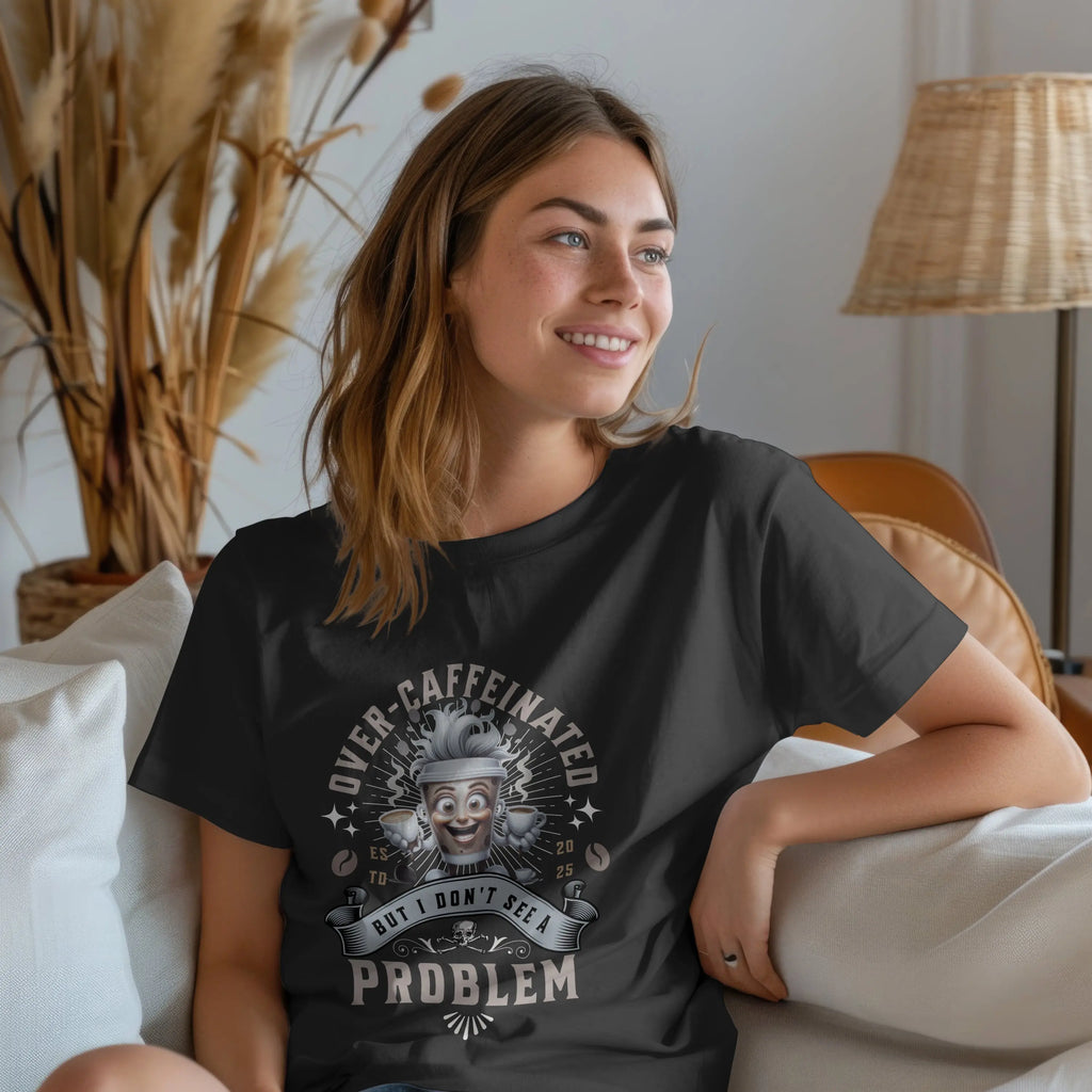 Over-Caffeinated T-Shirt Printify