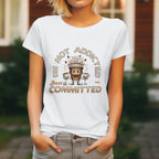 Just Committed Tshirt Printify