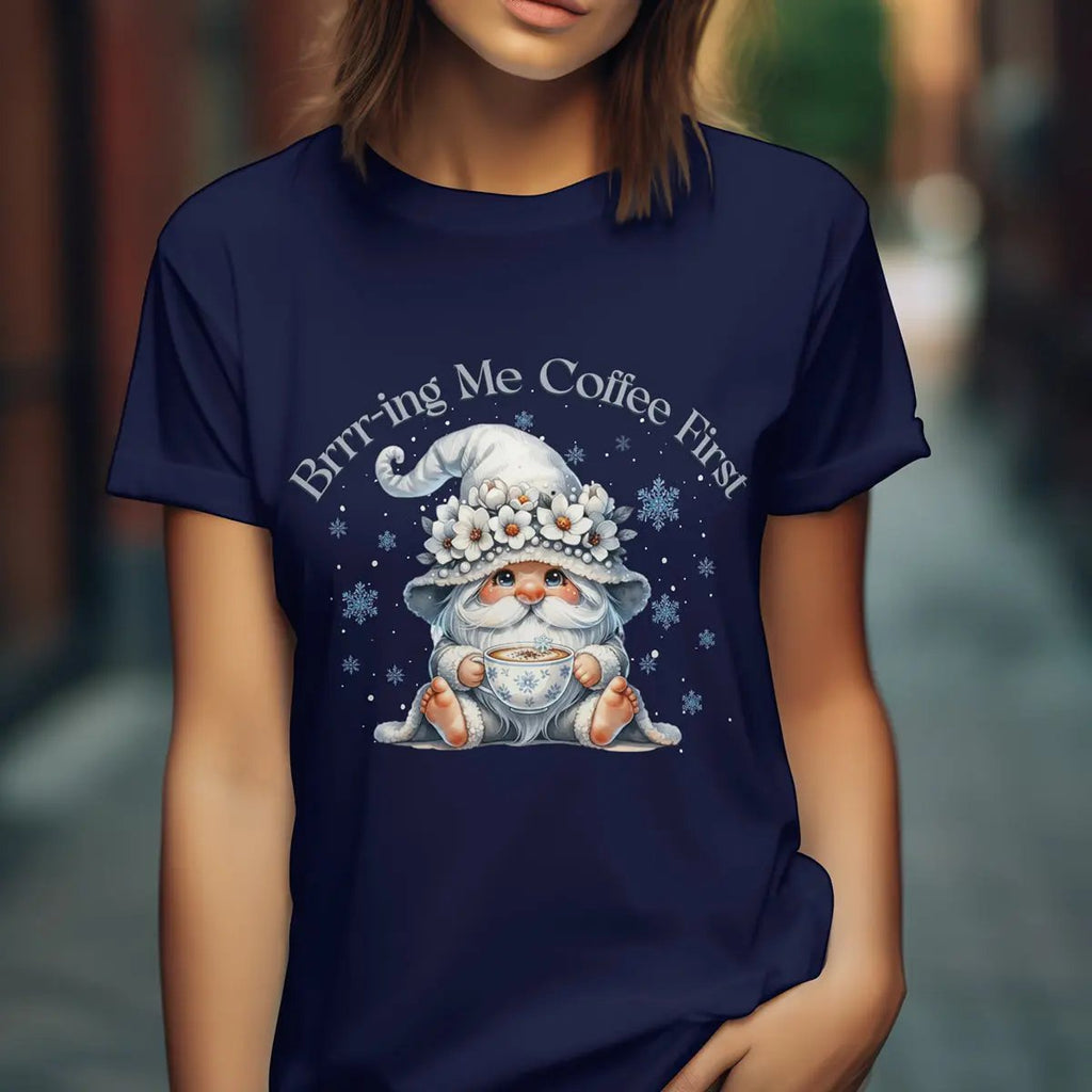 Brr-ing Me Coffee First T-Shirt - Cute Gnome Winter Design Printify