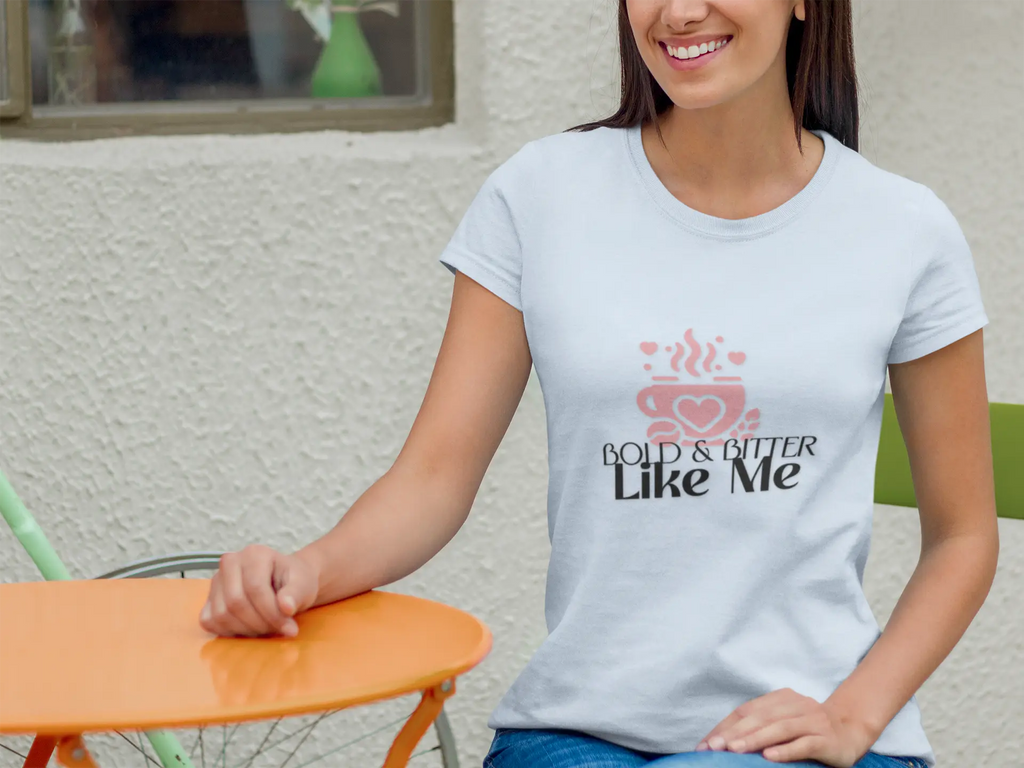 Bold and Bitter Like Me Shirt – Funny Coffee Lover T-Shirt for Women, Sarcastic Caffeine Tee, Sassy Coffee Quote Gift Printify