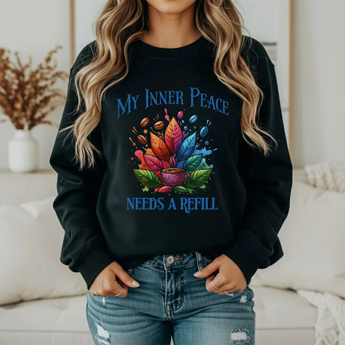 Inner Peace Sweatshirt – Needs a Refill Colorful Coffee Lover Pullover, Boho Caffeine Humor Crewneck, Cozy Gift for Coffee Addicts Printify