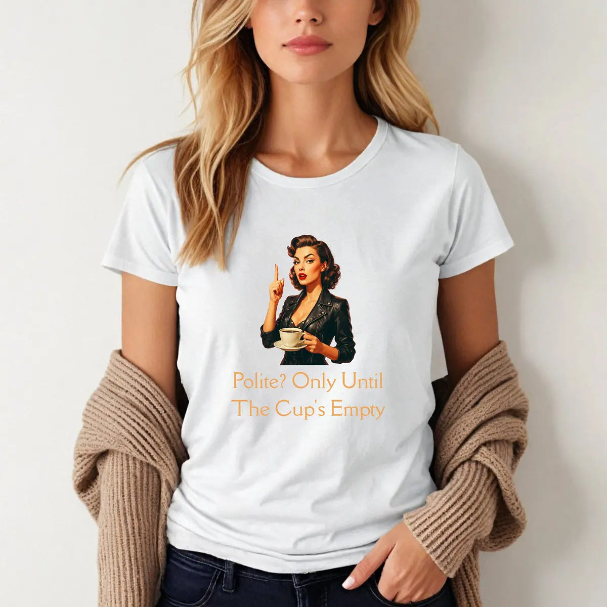 Polite coffee t-shirt– “Polite? Only Until the Cup’s Empty” Printify