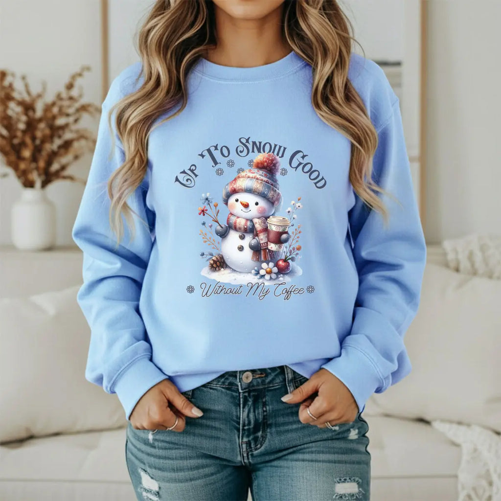 Up To Snow Good Sweatshirt- Cute Winter Snowman Sweatshirt Printify
