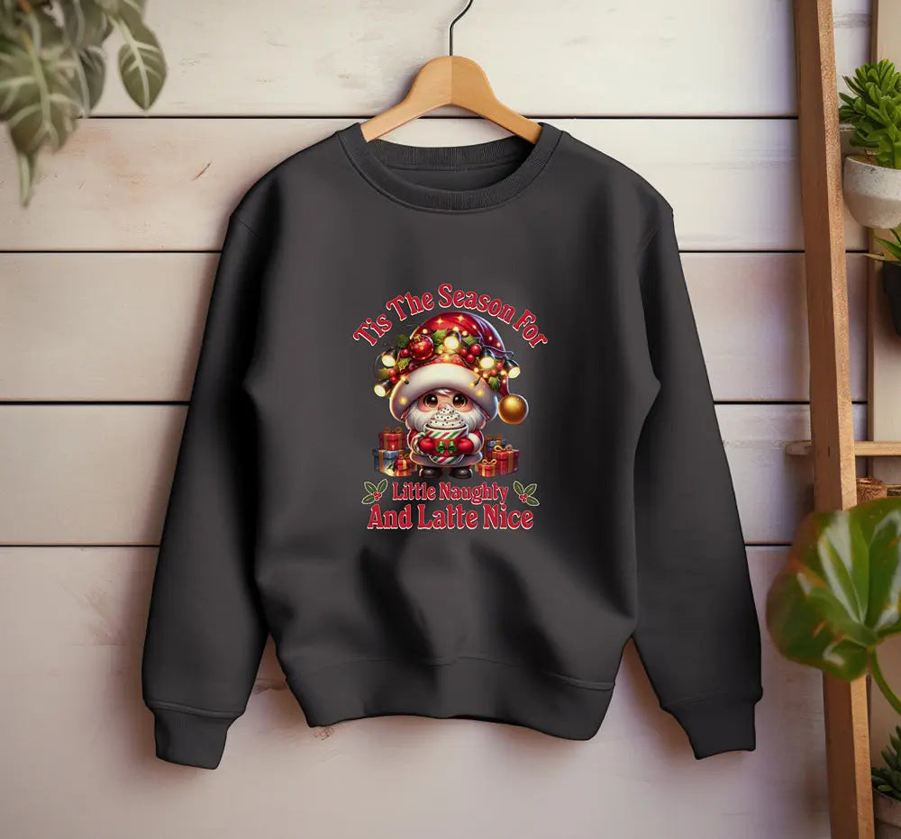 'Tis The Season Sweatshirt - "'Tis The Season For Little Naughty And Latte Nice" Holiday Shirt Printify