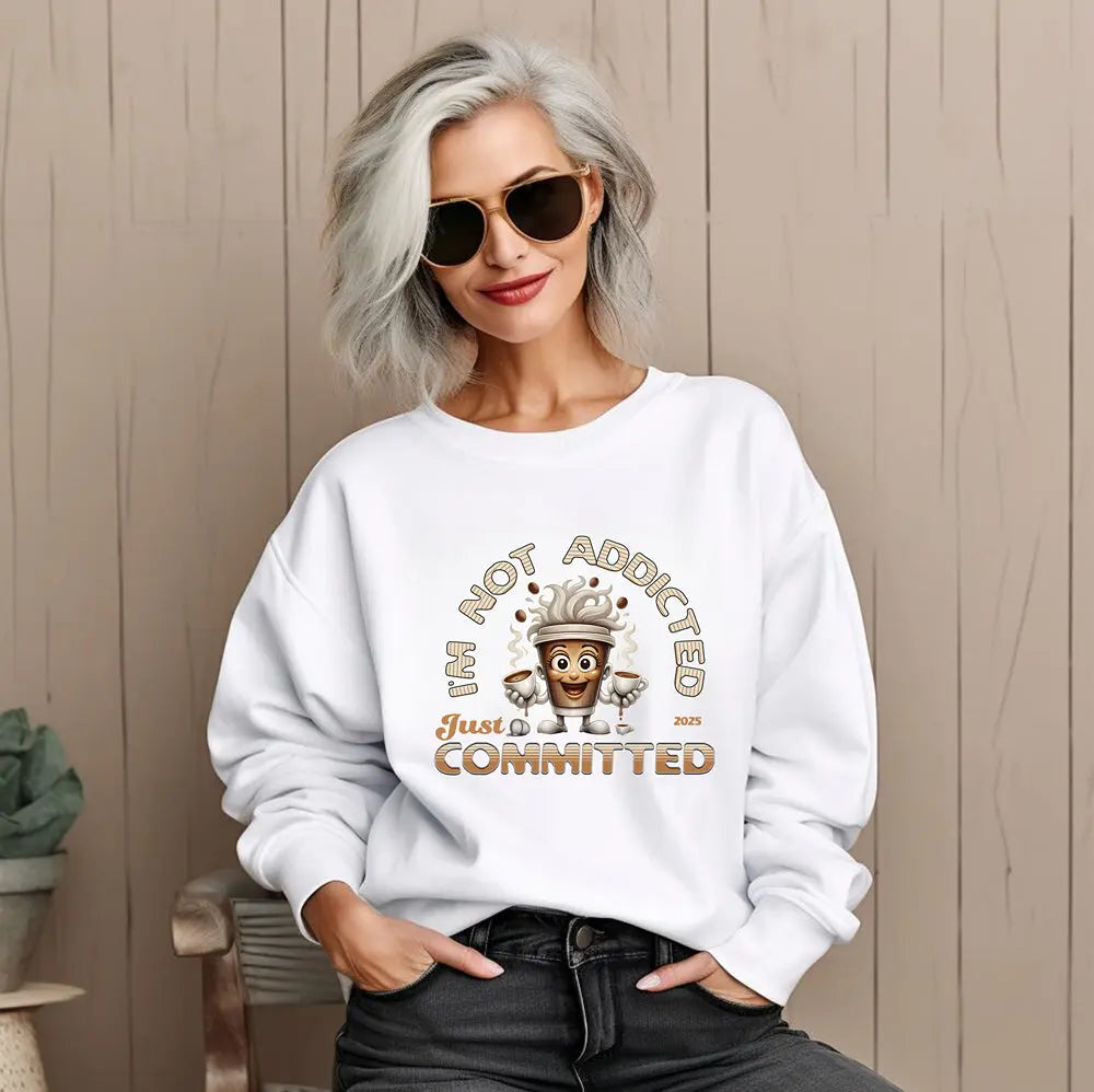 Just Committed Sweatshirt - Funny Togo Cup that is not addicted Printify