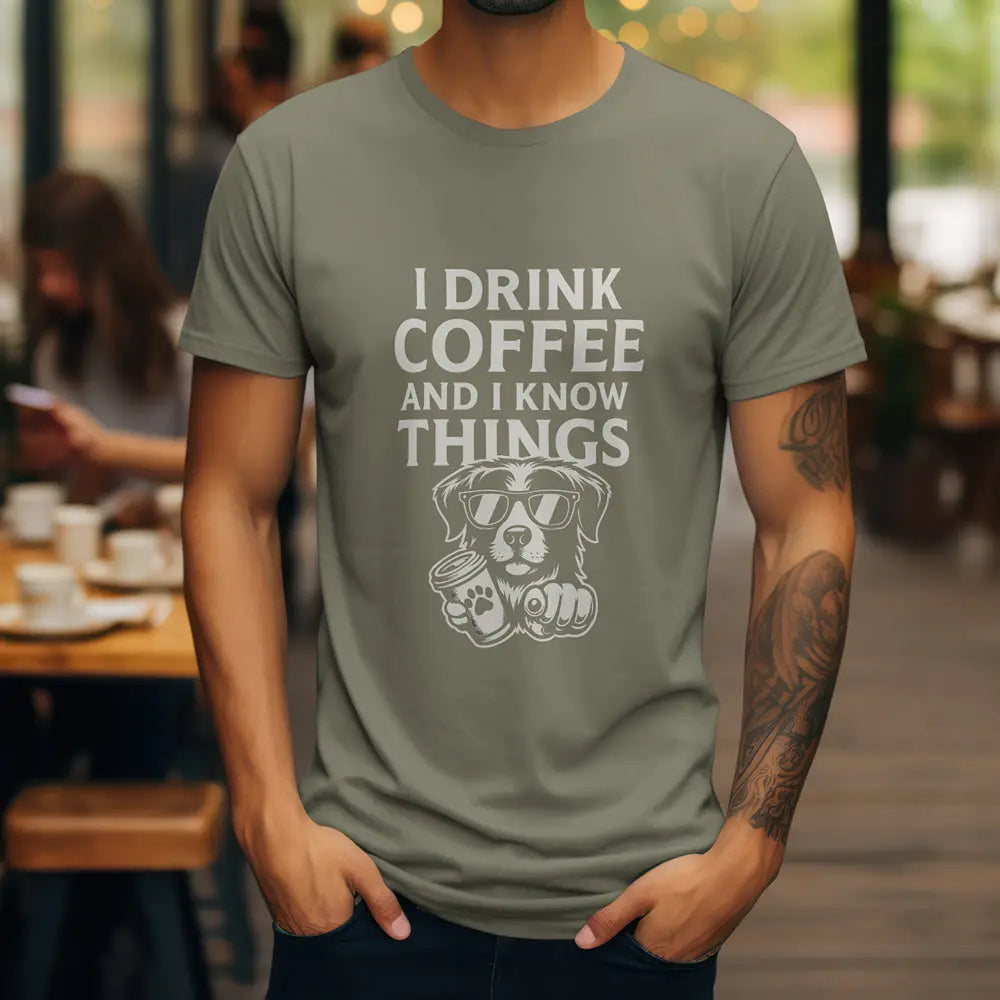 Coffee-Loving Dog T-Shirt — "I Drink Coffee and I Know Things" Printify