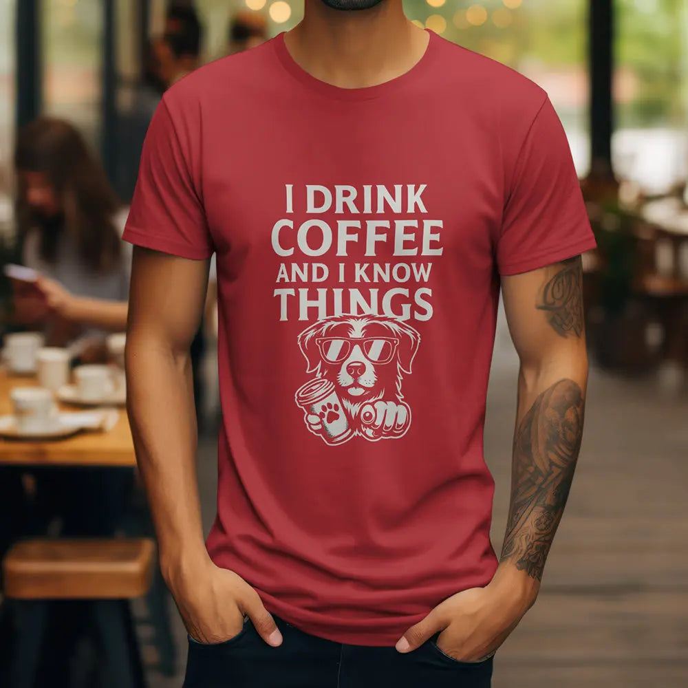 Coffee-Loving Dog T-Shirt — "I Drink Coffee and I Know Things" Printify